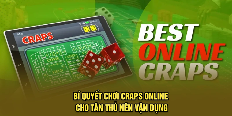 Bí quyết chơi Craps online cho tân thủ nên vận dụng