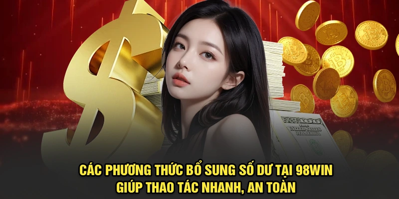 Giới thiệu các phương thức nạp tiền 98Win