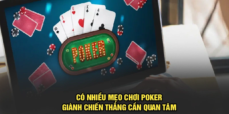 Có nhiều mẹo chơi Poker giành chiến thắng cần quan tâm 