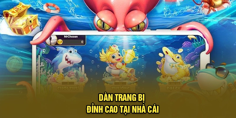 Dàn trang bị đỉnh cao tại nhà cái