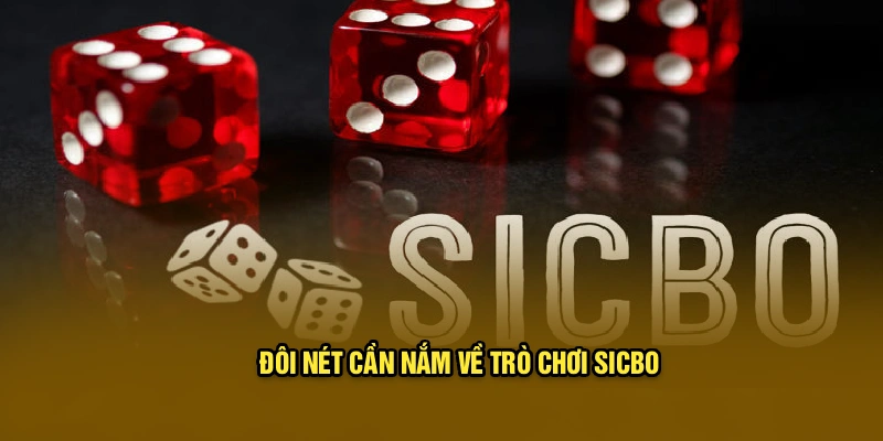 Đôi nét cần nắm về trò chơi Sicbo