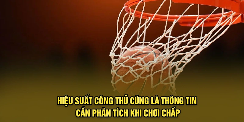 Hiệu suất công thủ cũng là thông tin cần phân tích khi chơi chấp
