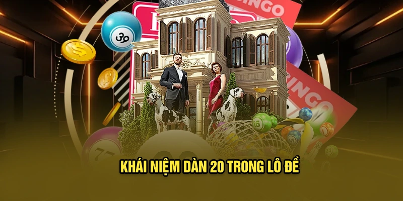 Khái niệm dàn 20 trong lô đề