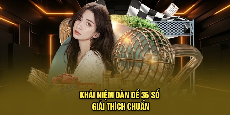 Khái niệm dàn đề 36 số giải thích chuẩn