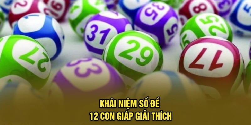 Khái niệm số đề 12 con giáp giải thích