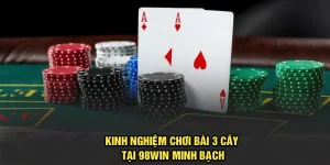 Kinh Nghiệm Chơi Bài 3 Cây 98Win Với Mẹo Hay Hiệu Quả