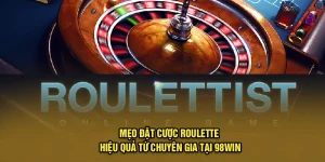 Mẹo Đặt Cược Roulette Hiệu Quả Từ Chuyên Gia Tại 98Win