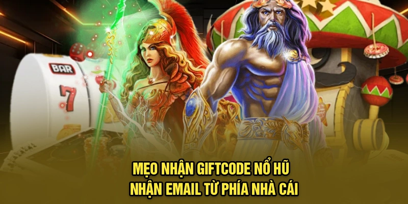 Mẹo nhận giftcode nổ hũ - Nhận email từ phía nhà cái