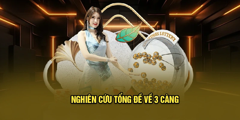 Nghiên cứu tổng đề về 3 càng