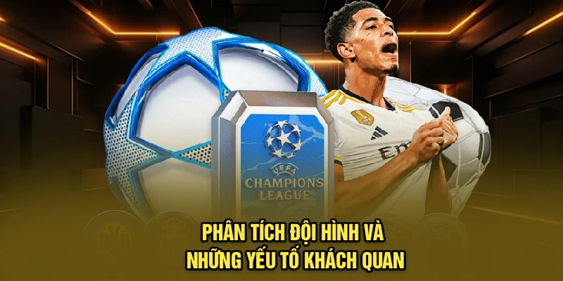 Phân tích đội hình và những yếu tố khách quan