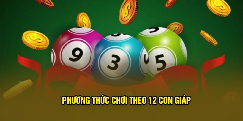 Phương thức chơi theo 12 con giáp