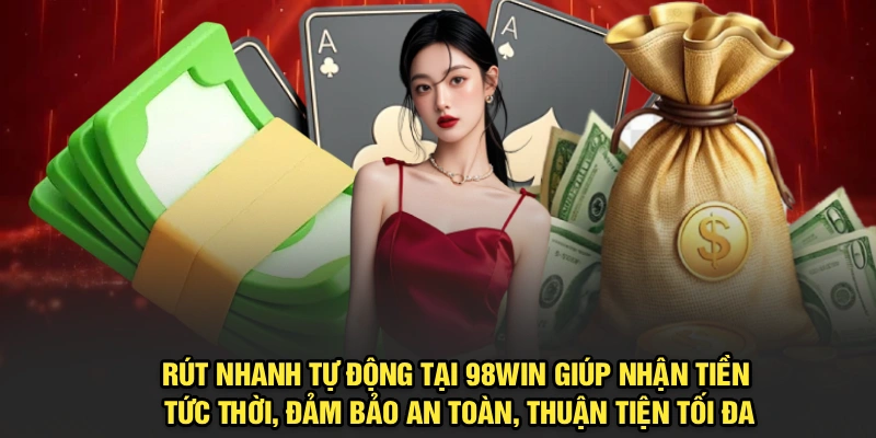 Giới thiệu các hình thức rút tiền 98Win