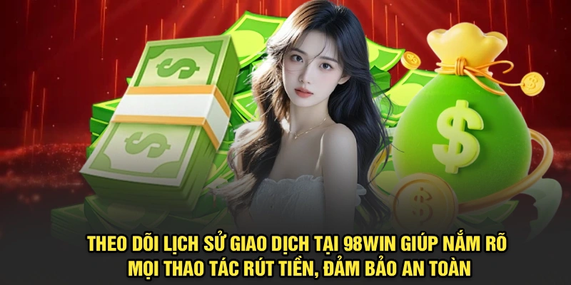 Mẹo rút tiền 98Win an toàn và hiệu quả