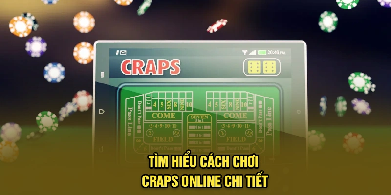 Tìm hiểu cách chơi Craps online chi tiết