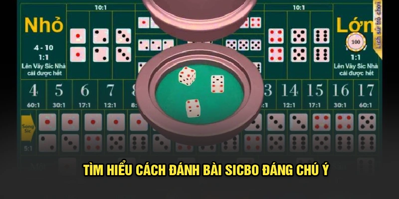 Tìm hiểu cách đánh bài Sicbo đáng chú ý 