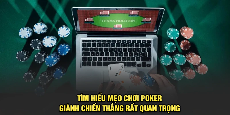 Tìm hiểu mẹo chơi Poker giành chiến thắng rất quan trọng 