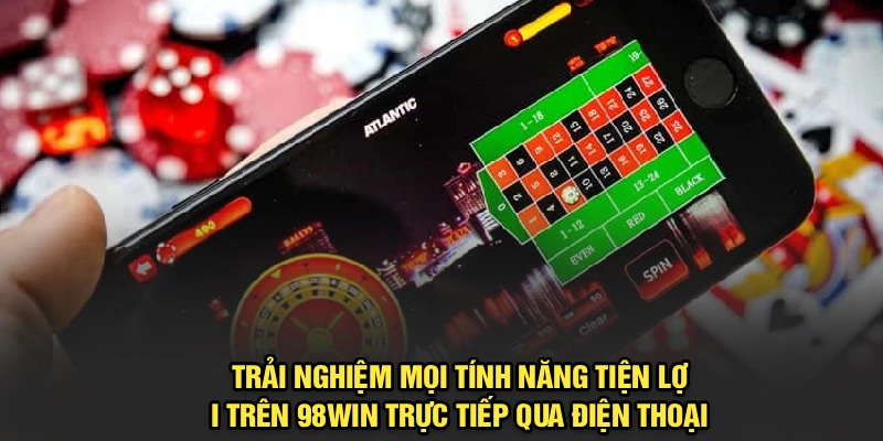 Giới thiệu các tính năng khi tải app 98Win