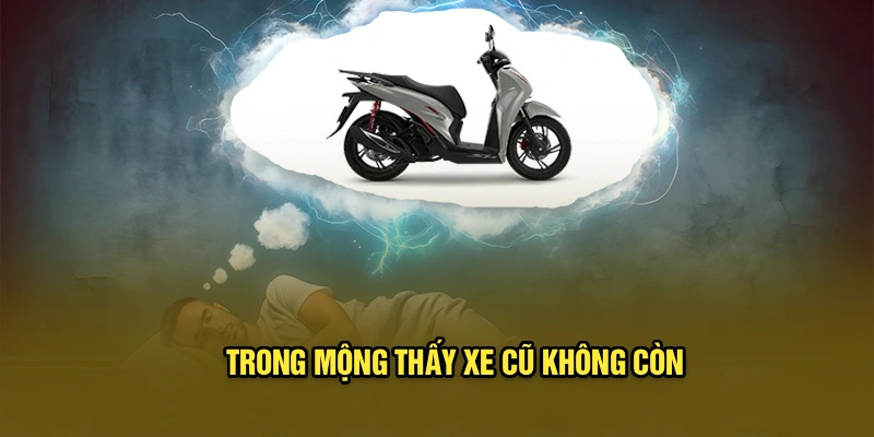 Trong mộng thấy xe cũ không còn
