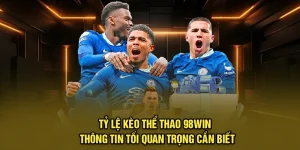 Tỷ Lệ Kèo Thể Thao 98Win | Thông Tin Tối Quan Trọng Cần Biết
