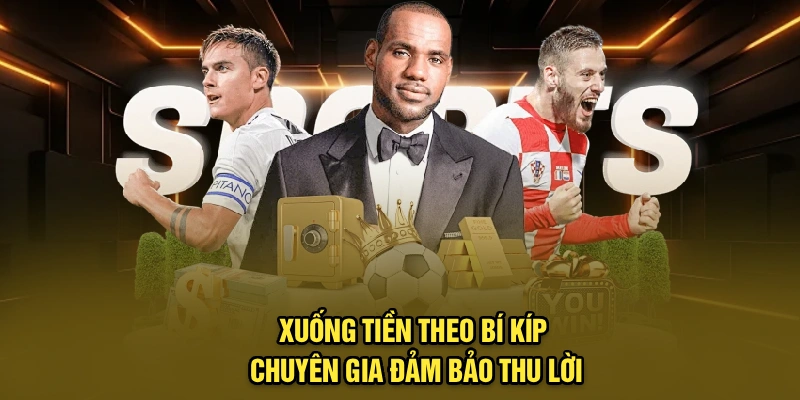 Xuống tiền theo bí kíp chuyên gia đảm bảo thu lời